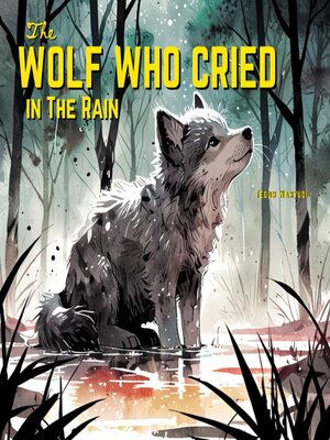 cover image of The Wolf Who Cried in the Rain